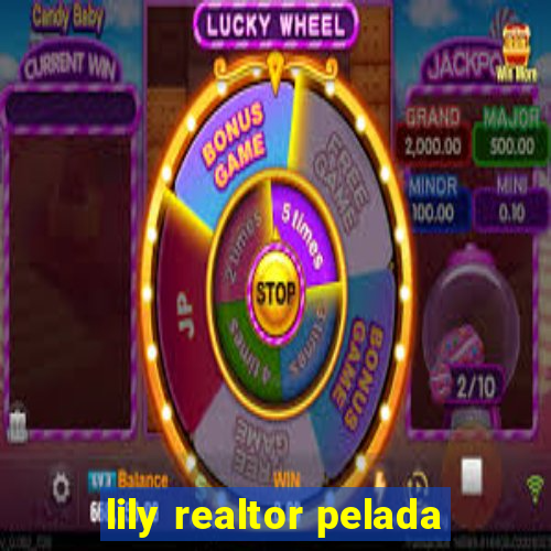 lily realtor pelada